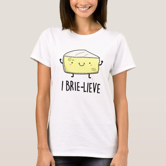 I Brie live Positive Brie Cheese Pun T-Shirt (Vorderseite)