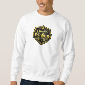 I Bring The Power Licensed Dangerous Gold Badge Sweatshirt