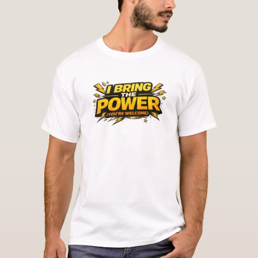 I Bring The Power Youre Welcome Comic Funny Tee (Vorderseite)