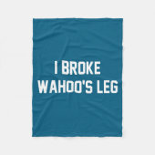 I Broke Wahoo's Leg Funny Quote  Fleecedecke (Vorderseite)