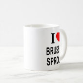 I Brussels Sprouts I Love Brussels Sprouts I He Kaffeetasse (VorderseiteRechts)