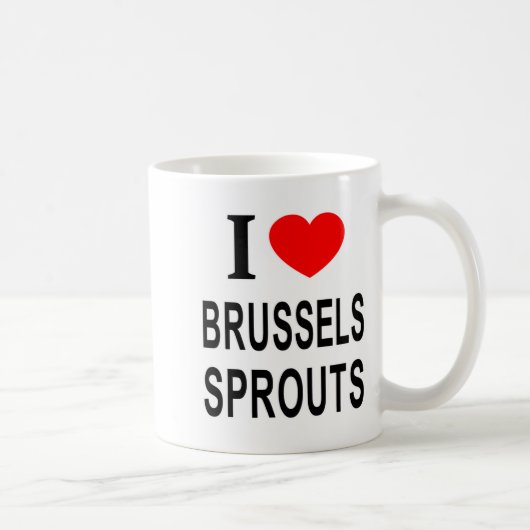 I Brussels Sprouts I Love Brussels Sprouts I He Kaffeetasse (Rechts)