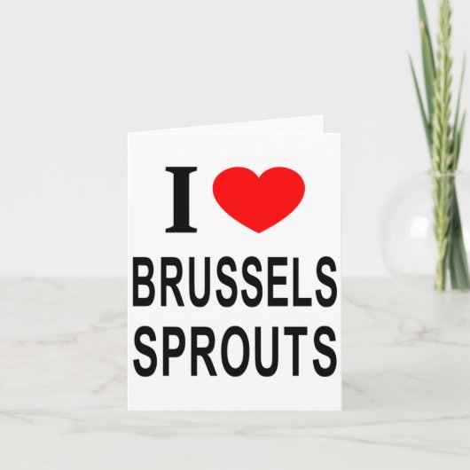 I Brussels Sprouts I Love Brussels Sprouts I He Karte (Vorderseite)