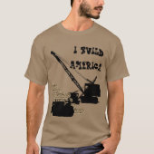 I BUILD AMERICA OPERATING ENGINEER CRANE BULLDOZER T-Shirt (Vorderseite)