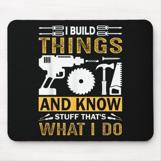 I Build Things And I Know Stuff That's What I Do Mousepad (Vorne)
