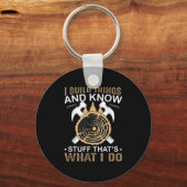 I Build Things And I Know Stuff That's What I Do Schlüsselanhänger (Vorderseite)