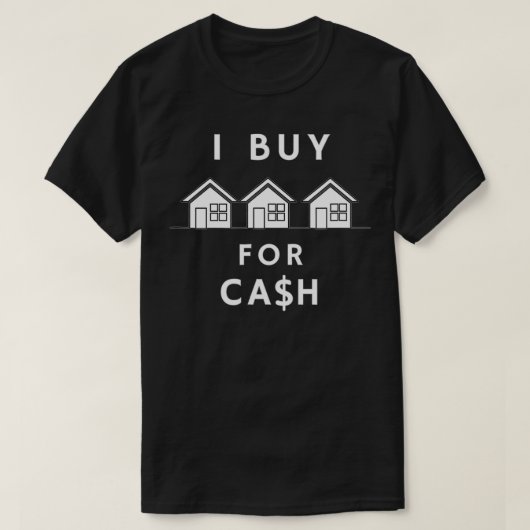 I BUY HOUSES FOR CASH REAL ESTATE INVESTOR T-Shirt (Design vorne)