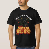 I.C.E. Agents Are Going To Hell Bro T-Shirt (Vorderseite)