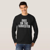I Call Dibs on the Harvester Job Career Work T-Shirt (Vorne ganz)