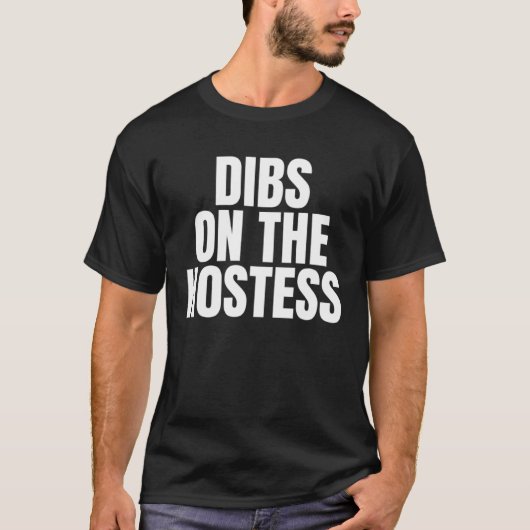 I Call Dibs on the Hostess Job Career Work T-Shirt (Vorderseite)