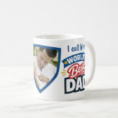 I call him World's Best Dad custom  Kaffeetasse (VorderseiteRechts)