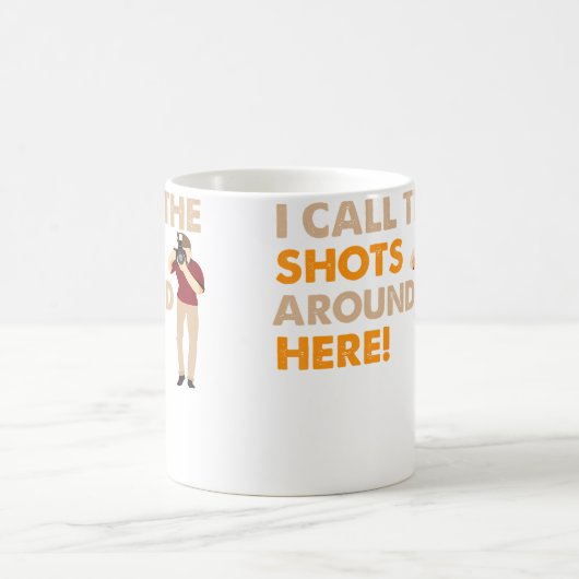 I Call The Shots Around Here Funny Photography T S Kaffeetasse (Mittel)