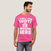 I Call The Shots Around Here Funny Photography T S T-Shirt (Vorne ganz)