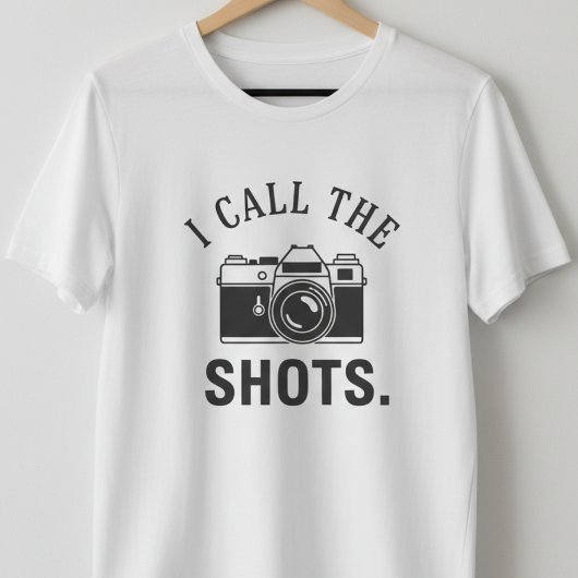 I Call The Shots Funny Photographer Quotes - Retro T-Shirt