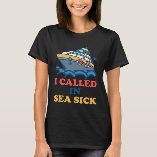 I Called In Sea Sick Apparel T-Shirt (Vorderseite)