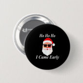I Came Early Ho Christmas Funny Naughty Dirty Raun Button (Vorne & Hinten)