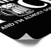 I Came Here To Drink And I'm Almost Done Drinking Poster (Ecke)
