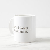 "I Came, I Sang, I Conquered Vocalist Singer" Kaffeetasse (Vorderseite Links)