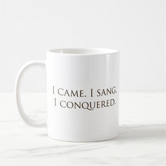 "I Came, I Sang, I Conquered Vocalist Singer" Kaffeetasse (Links)