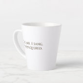 "I Came, I Sang, I Conquered Vocalist Singer" Milchtasse (Linke Ecke)