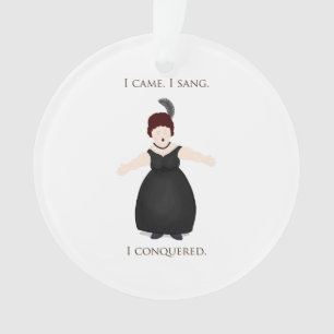 "I Came, I Sang, I Conquered" Vocalist Singer's Ornament