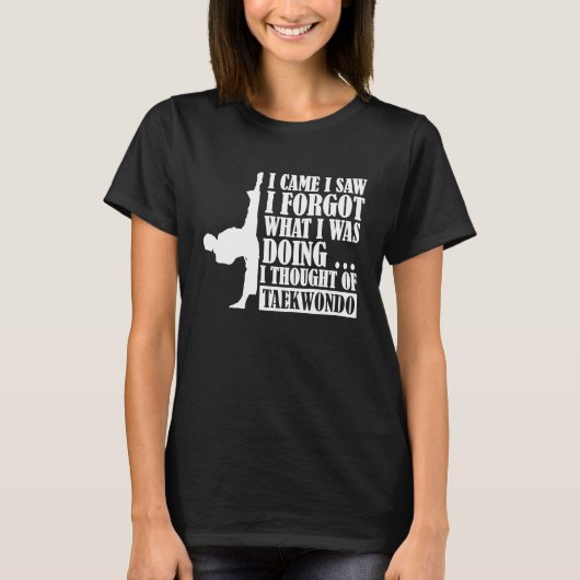 I came I saw I forgot I thought of Taekwondo T-Shirt (Vorderseite)