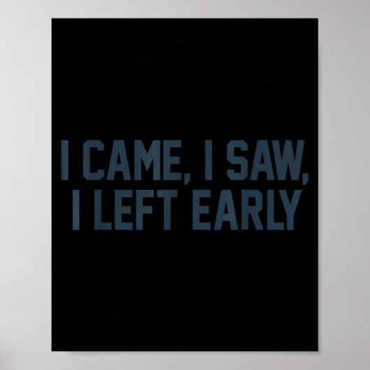 I Came I Saw I Left Early Introvert Funny Jokes In Poster (Vorne)