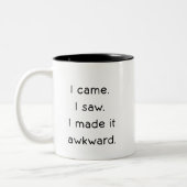 I Came I Saw I Made It Awkward Funny Zweifarbige Tasse (Links)