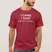 I Came, I Saw T-Shirt (Vorderseite)