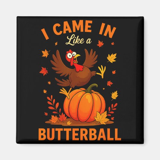 I Came In Like A Butterball Funny Thanksgiving Fam Magnet (Vorne)