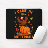 I Came In Like A Butterball Funny Thanksgiving Fam Mousepad (Mit Mouse)