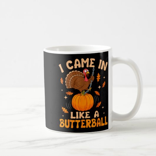 I Came In Like A Butterball Funny Thanksgiving Men Kaffeetasse (Rechts)
