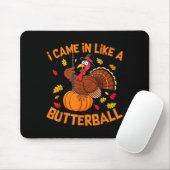 I Came In Like A Butterball Funny Thanksgiving Men Mousepad (Mit Mouse)