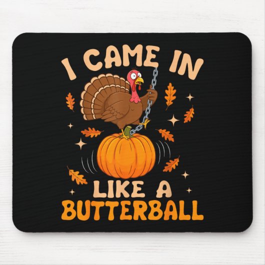 I Came In Like A Butterball Funny Thanksgiving Men Mousepad (Vorne)
