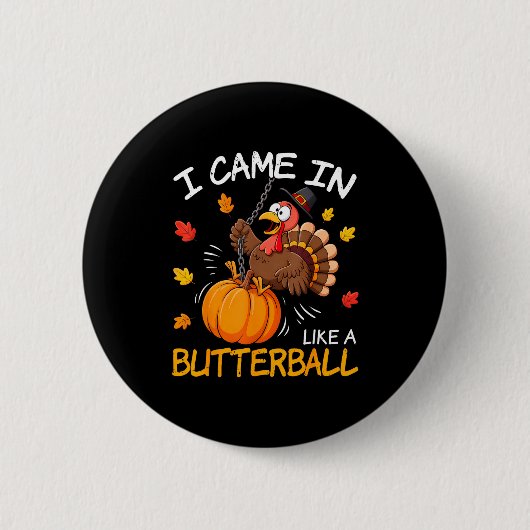 I Came In Like A Butterball Funny Turkey Thanksgiv Button (Vorderseite)