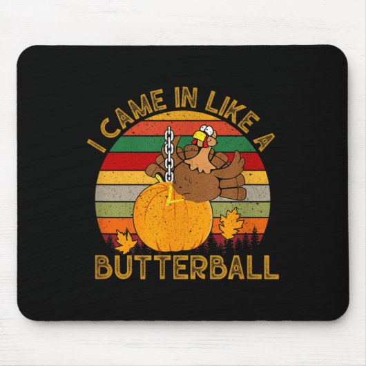 I Came In Like A Butterball Funny Turkey Thanksgiv Mousepad (Vorne)