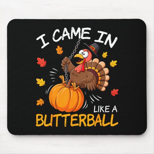 I Came In Like A Butterball Funny Turkey Thanksgiv Mousepad (Vorne)
