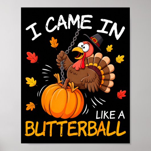I Came In Like A Butterball Funny Turkey Thanksgiv Poster (Vorne)