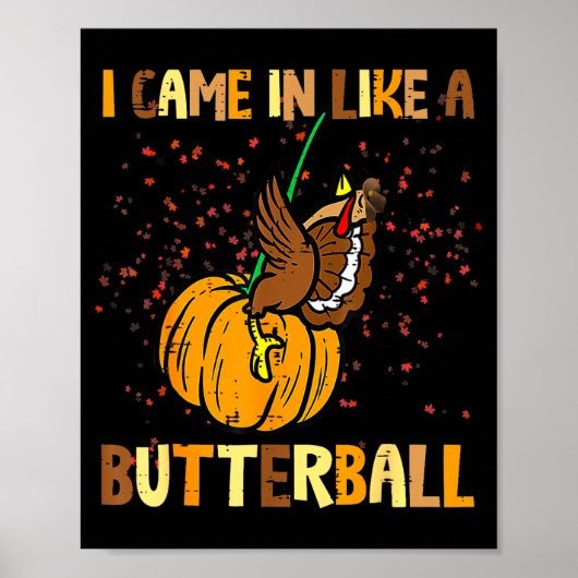 I Came In Like A Butterball Thanksgiving Turkey Wo Poster (Vorne)