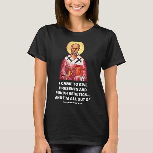 I Came To Give And Punch Heretics Saint Nicholas T-Shirt (Vorderseite)