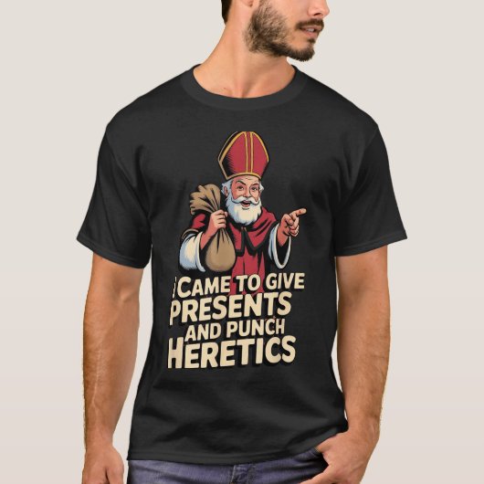 I Came To Give And Punch Heretics T-Shirt (Vorderseite)