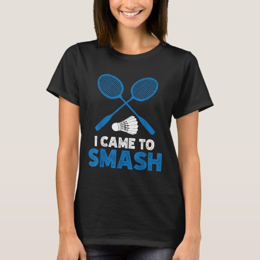 I Came To Smash Funny Badminton Mom Dad T-Shirt (Vorderseite)