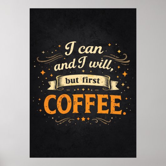 I Can And I Will, But First Coffee - Funny Success Poster (Vorne)