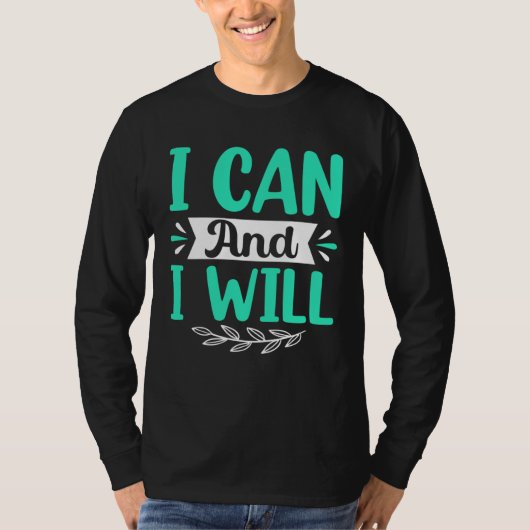 I Can And I Will T-Shirt (Vorderseite)