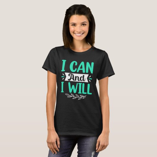 I Can And I Will T-Shirt (Vorne ganz)