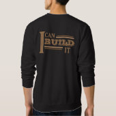 I Can Build It Sweatshirt (Rückseite)