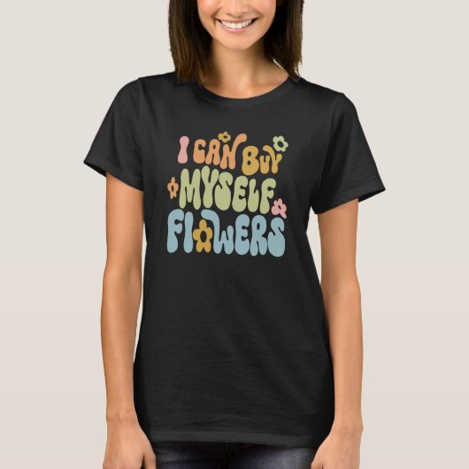 I Can Buy Myself Flowers Word On Back Cute Trendy  T-Shirt (Vorderseite)
