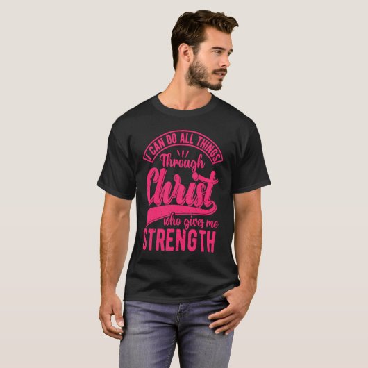 I Can Do All Things Through Christ Christian Quote T-Shirt (Vorne ganz)