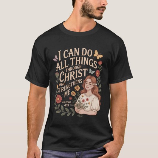 I Can Do All Things Through Christ Who Strengthens T-Shirt (Vorderseite)