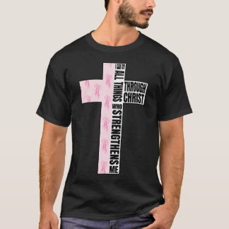 I Can Do All Things Through Christ Who Strengthens T-Shirt